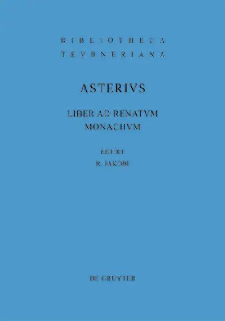 Liber AD Renatum Monachum (English, Asterius | Rainer Jakobi)