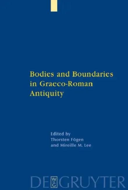 Bodies and Boundaries in Graeco-Roman Antiquity (English, Thorsten Fögen | Mireille M. Lee)