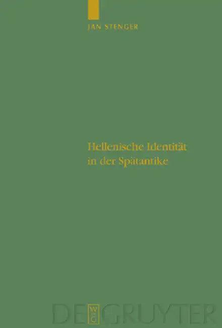 Hellenische Identität in der Spätantike = The Experience of Crisis and Literature in Late Antiquity (English, Jan Stenger)