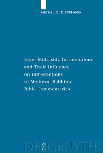 Inner-Midrashic Introductions and Their Influence on Introductions to Medieval Rabbinic Bible Commen (English, Michel G. DiStefano)