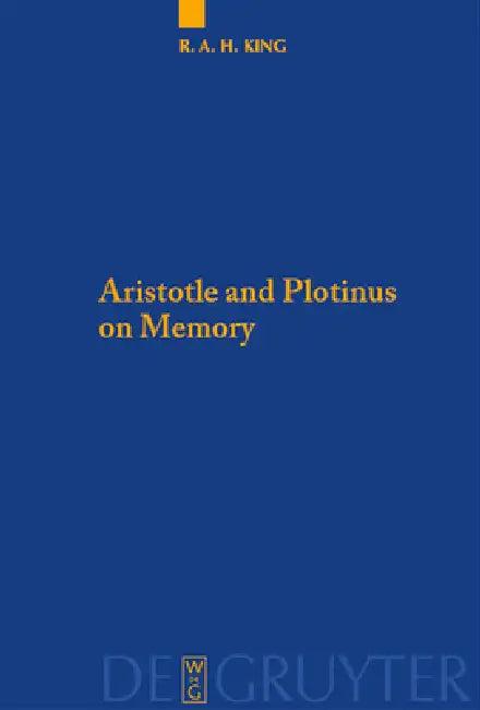Aristotle and Plotinus on Memory (English, Richard a. H. King)
