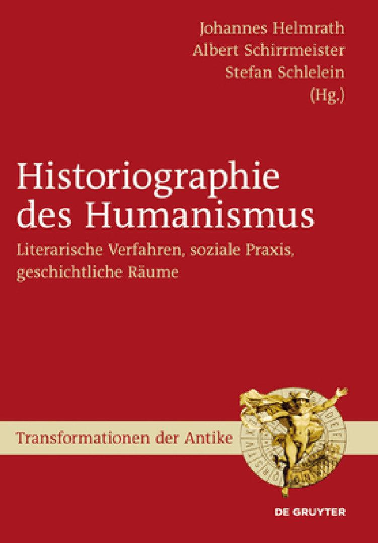 Historiographie des Humanismus (English, Johannes Helmrath | Albert Schirrmeister | Stefan Schlelein)