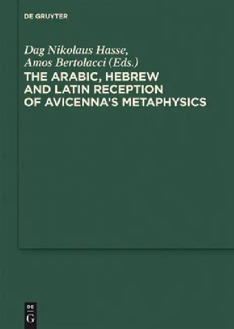 The Arabic, Hebrew and Latin Reception of Avicenna's Metaphysics (English, Dag Nikolaus Hasse | Amos Bertolacci)
