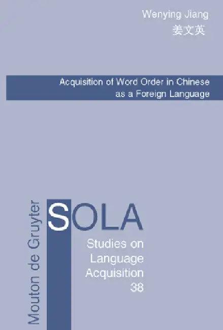 Acquisition of Word Order in Chinese as a Foreign Language (English, Wenying Jiang)