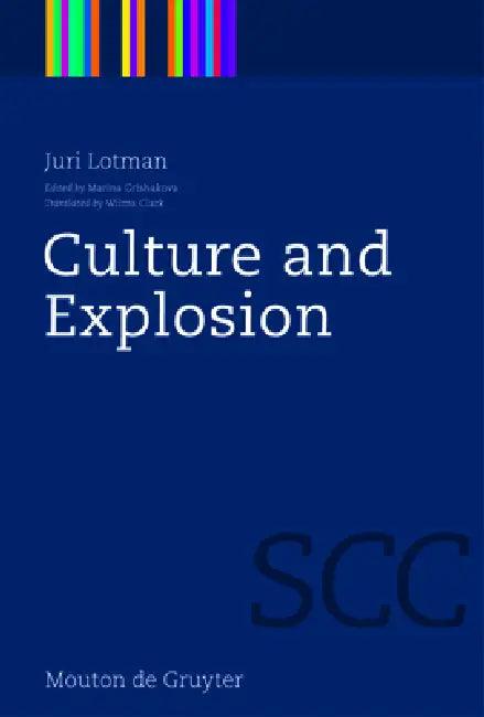 Culture and Explosion (English, Juri Lotman | Marina Grishakova | Wilma Clark)