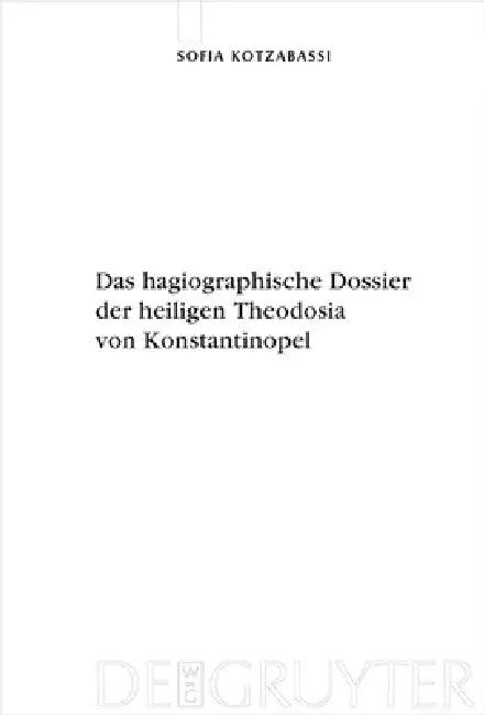 Das hagiographische Dossier der heiligen Theodosia von Konstantinopel (English, Sofia Kotzabassi)