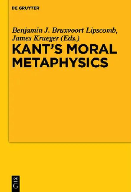 Kant's Moral Metaphysics (English, Benjamin Bruxvoort Lipscomb | James Krueger)
