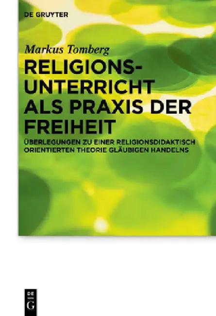 Religionsunterricht ALS PRAXIS Der Freiheit (English, Markus Tomberg)