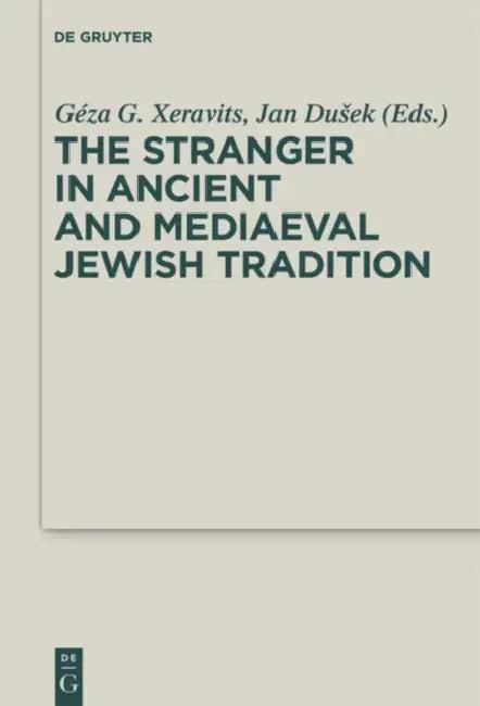 The Stranger in Ancient and Mediaeval Jewish Tradition (English, Géza G. Xeravits | Jan Dusek)