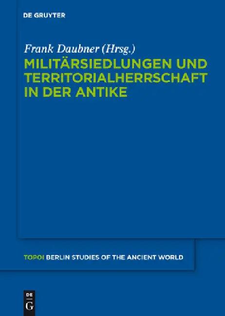 Militärsiedlungen und Territorialherrschaft in der Antike (English, Frank Daubner)
