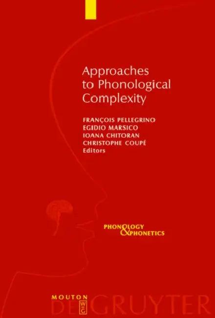 Approaches to Phonological Complexity (English, François Pellegrino | Egidio Marsico | Ioana Chitoran)