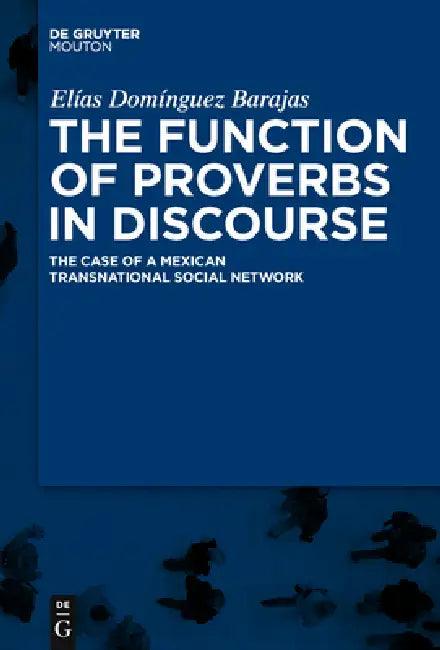 The Function of Proverbs in Discourse (English, Elías Domínguez Barajas)