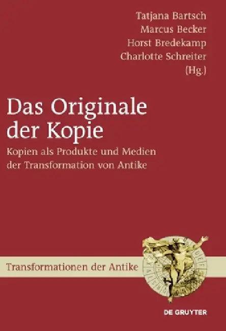 Das Originale der Kopie (English, Tatjana Bartsch | Marcus Becker | Horst Bredekamp)