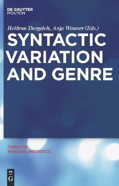 Syntactic Variation and Genre (English, Heidrun Dorgeloh | Anja Wanner)