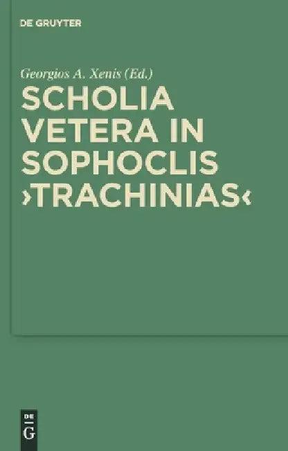 Scholia Vetera in Sophoclis Trachinias (English, Georgios Xenis)