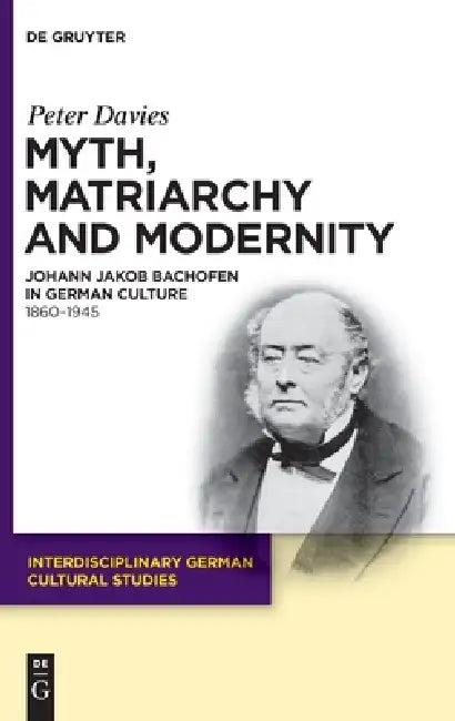 Myth, Matriarchy and Modernity (English, Peter Davies)