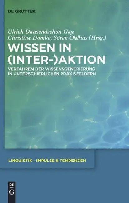 Wissen in (Inter-)Aktion (English, Ulrich Dausendschön-Gay | Christine Domke | Sören Ohlhus)