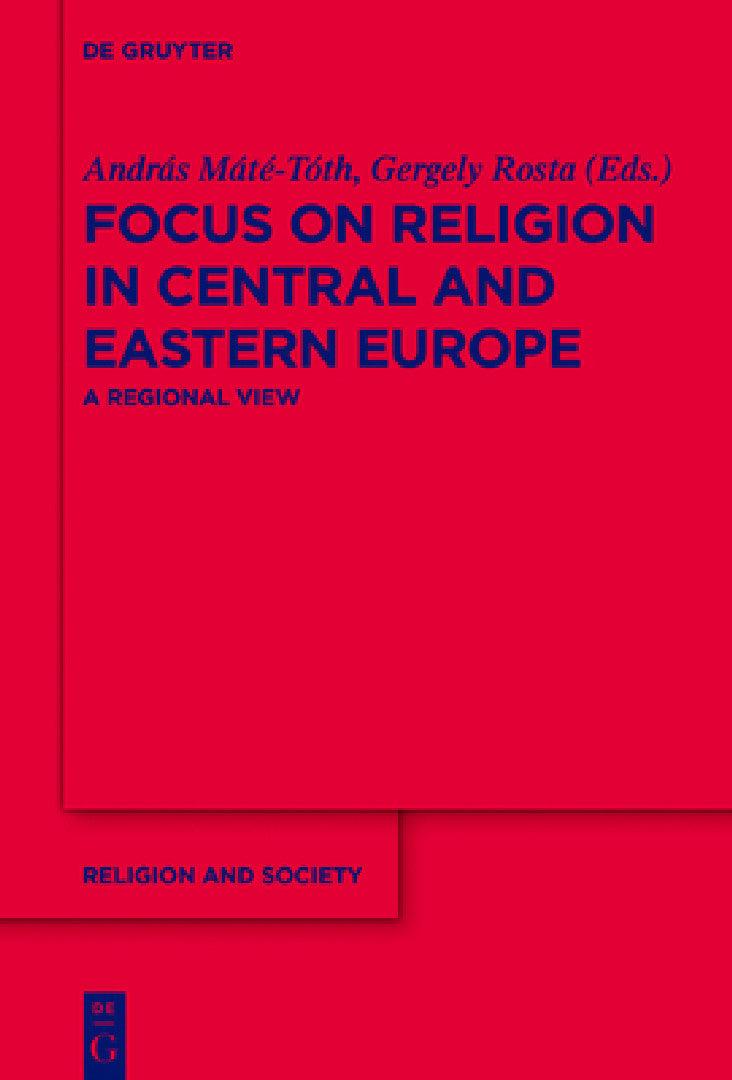 Focus on Religion in Central and Eastern Europe (English, András Máté-Tóth | Gergely Rosta)
