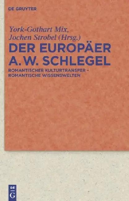 Der Europäer August Wilhelm Schlegel (English, York-Gothart Mix | Jochen Strobel)