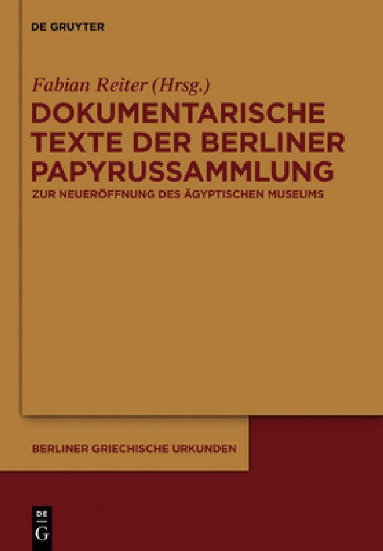 Dokumentarische Texte Der Berliner Papyrussammlung Aus Ptolemäischer Und Römischer Zeit (English, Fabian Reiter)