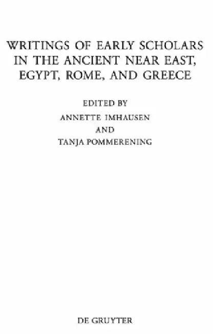 Writings of Early Scholars in the Ancient Near East, Egypt, Rome, and Greece (English, Annette Imhausen | Tanja Pommerening)