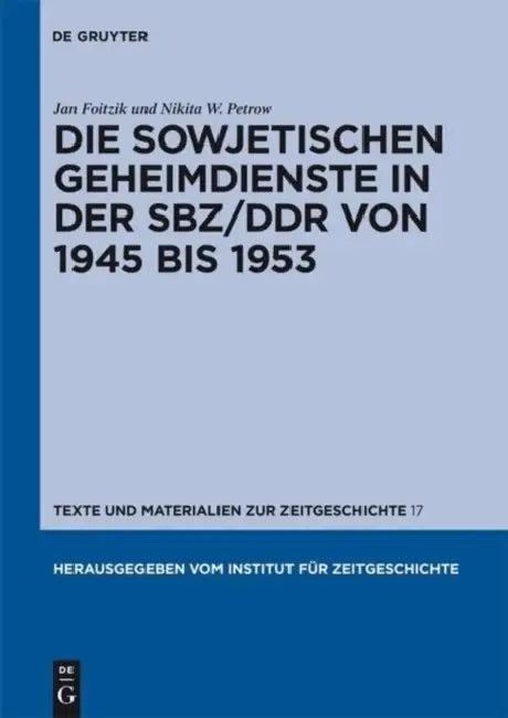 Die Sowjetischen Geheimdienste in Der Sbz/DDR Von 1945 Bis 1953 (English, Jan Foitzik | Nikita W. Petrow)
