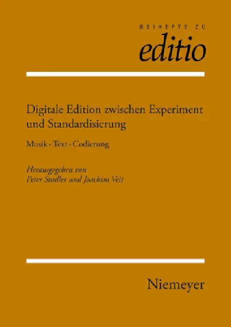 Digitale Edition zwischen Experiment und Standardisierung (English, Peter Stadler | Joachim Veit)