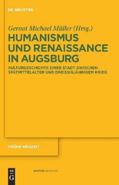 Humanismus und Renaissance in Augsburg (English, Gernot Michael Müller)