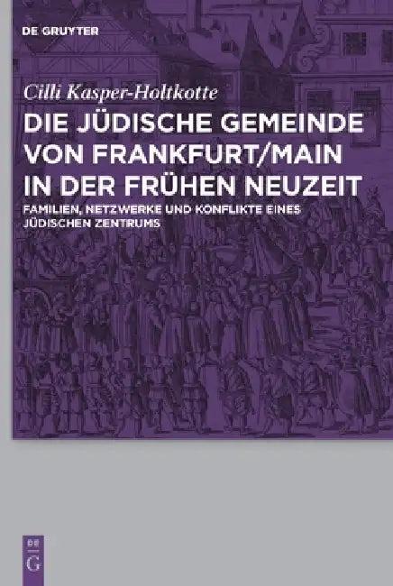 Die jüdische Gemeinde von Frankfurt/Main in der Frühen Neuzeit (English, CILLI Kasper-Holtkotte)