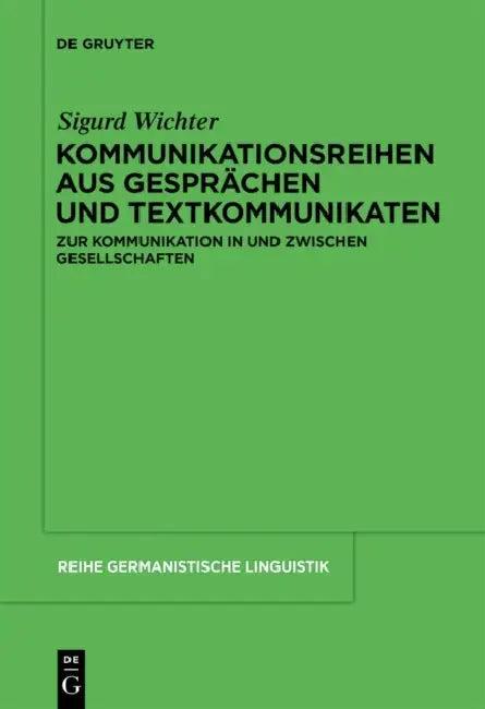 Kommunikationsreihen aus Gesprächen und Textkommunikaten (English, Sigurd Wichter)