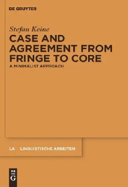 Case and Agreement from Fringe to Core (English, Stefan Keine)