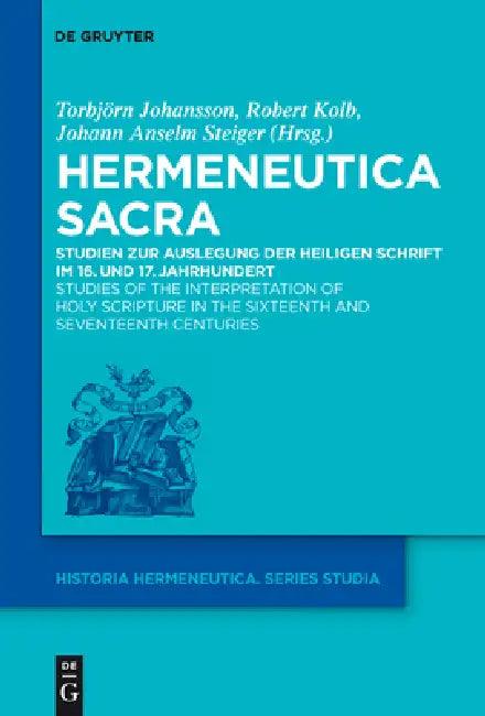 Hermeneutica Sacra (English, Torbjörn Johansson | Robert Kolb | Johann Anselm Steiger)