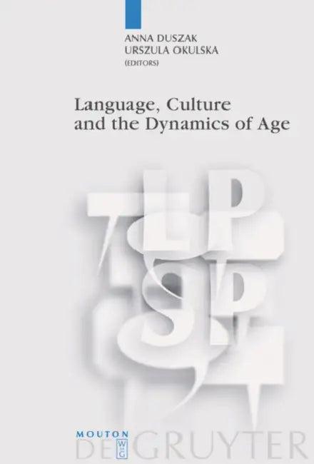 Language, Culture and the Dynamics of Age (English, Anna Duszak | Urszula Okulska)