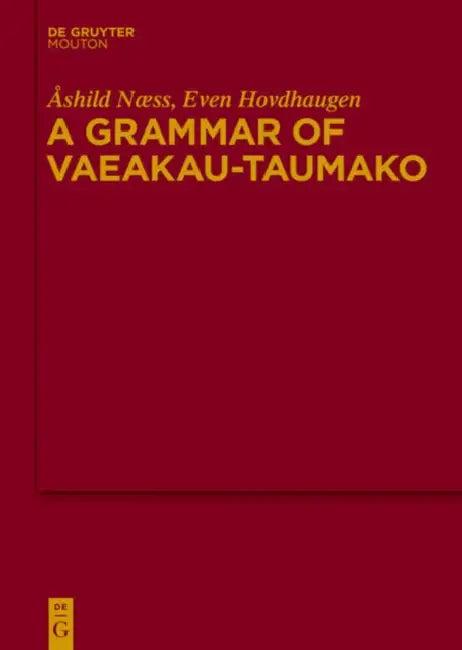 A Grammar of Vaeakau-Taumako (English, Åshild Næss | Even Hovdhaugen)