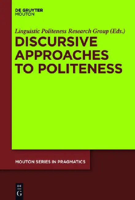 Discursive Approaches to Politeness (English, Linguistic Politeness Research Group)