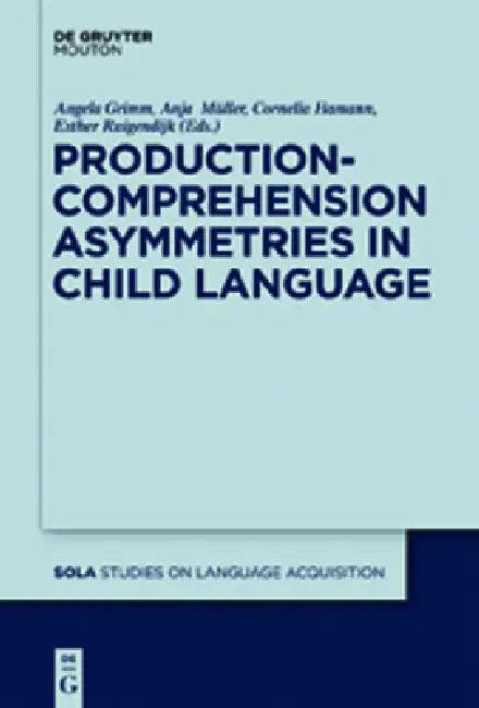 Production-Comprehension Asymmetries in Child Language (English, Angela Grimm | Anja Müller | Cornelia Hamann)