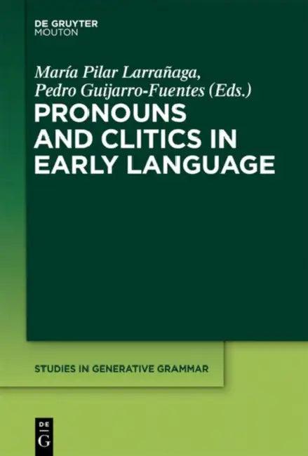 Pronouns and Clitics in Early Language (English, Pilar Larranaga | Pedro Guijarro-Fuentes)