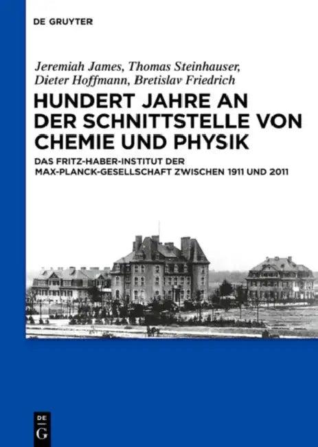 Hundert Jahre an der Schnittstelle von Chemie und Physik (English, Thomas Steinhauser | Jeremiah James | Dieter Hoffmann)