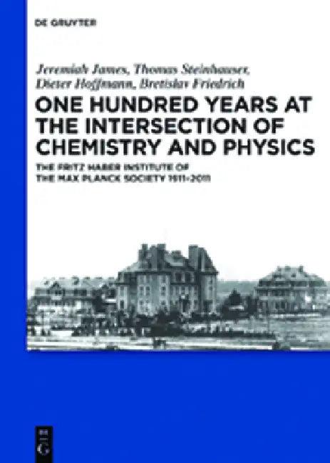 One Hundred Years at the Intersection of Chemistry and Physics (English, Jeremiah James | Thomas Steinhauser | Dieter Hoffmann)