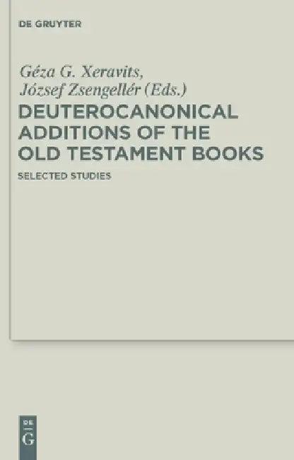 Deuterocanonical Additions of the Old Testament Books (English, Géza G. Xeravits | József Zsengellér)
