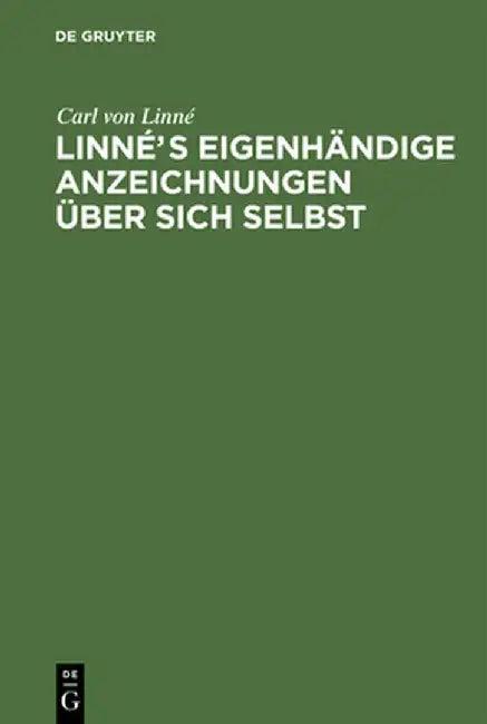 Linnes Eigenhandige Anzeichnungen Uber Sich Selbst (English, Carl Von Linne)