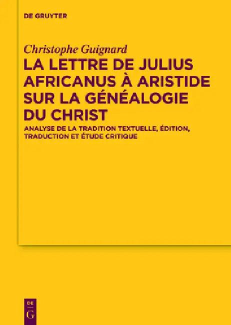La Lettre de Julius Africanus À Aristide Sur La Généalogie Du Christ (English, Christophe Guignard)