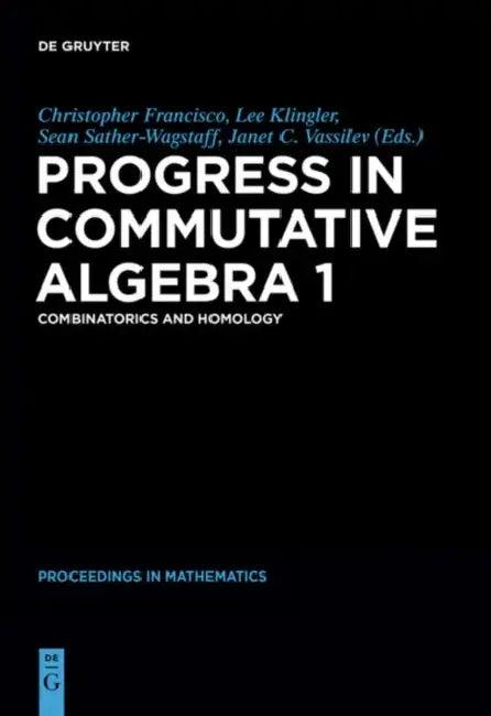 Progress in Commutative Algebra 1 (English, Christopher Francisco | Lee C. Klingler | Sean Sather-Wagstaff)