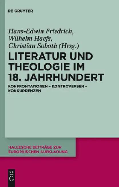 Literatur und Theologie im 18. Jahrhundert (English, Hans Edwin Friedrich | Wilhelm Haefs | Christian Soboth)