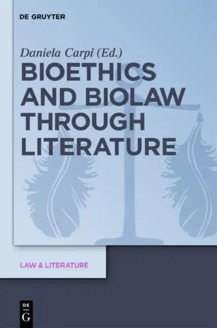 Bioethics and Biolaw Through Literature (English, Daniela Carpi)