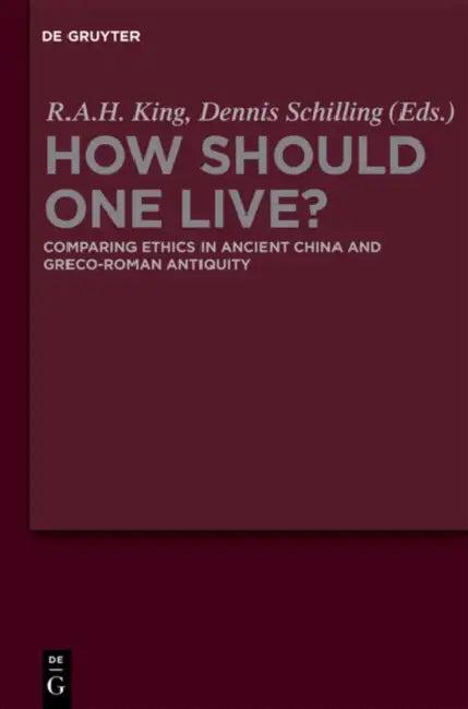 How Should One Live? (English, Richard a. H. King | Dennis Schilling)