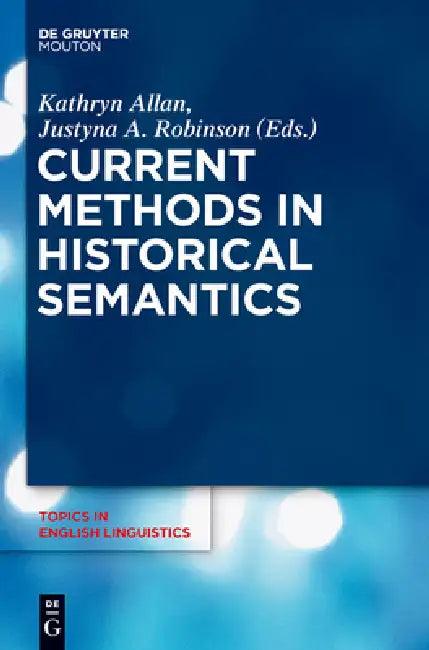 Current Methods in Historical Semantics (English, Kathryn Allan | Justyna a. Robinson)