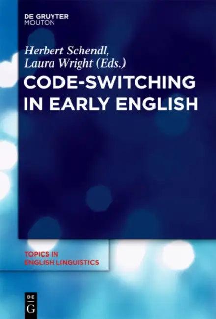 Code-Switching in Early English (English, Herbert Schendl | Laura Wright)