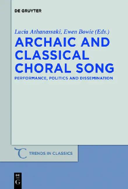 Archaic and Classical Choral Song (English, Lucia Athanassaki | Ewen Lyall Bowie)