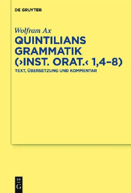 Quintilians Grammatik ("Inst. orat." 1,4-8) (English, Wolfram Ax)